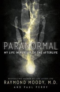 Paranormal : My Life in Pursuit of the Afterlife - Paul Perry