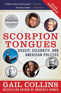 Scorpion Tongues : Gossip, Celebrity, And American Politics - Gail Collins