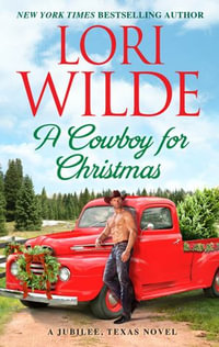 A Cowboy for Christmas : A Jubilee, Texas Novel - Lori Wilde