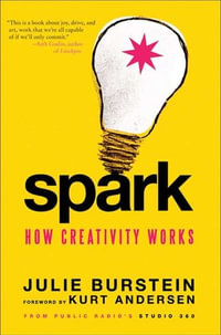 Spark : How Creativity Works - Julie Burstein