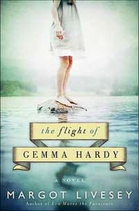 The Flight of Gemma Hardy : A Novel - Margot Livesey