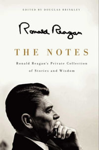 The Notes : Ronald Reagan's Private Collection of Stories and Wisdom - Ronald Reagan