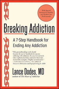Breaking Addiction : A 7-Step Handbook for Ending Any Addiction - Lance Dodes