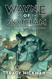 Wayne of Gotham : A Novel - Tracy Hickman