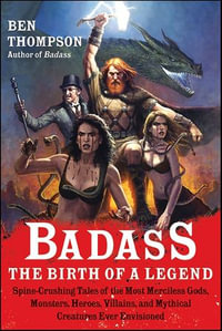 Badass : The Birth of a Legend - Ben Thompson
