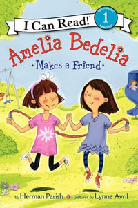 Amelia Bedelia Makes a Friend : I Can Read. Level 1 - Herman Parish