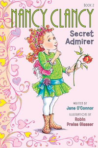 Fancy Nancy : Nancy Clancy, Secret Admirer - Jane O'Connor