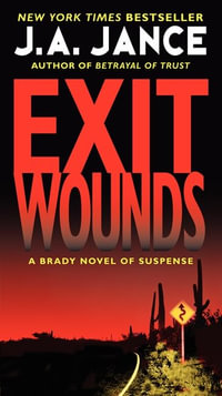 Exit Wounds : A Brady Novel of Suspense - J. A. Jance
