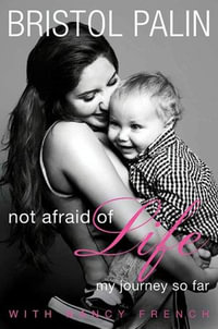 Not Afraid of Life : My Journey So Far - Bristol Palin