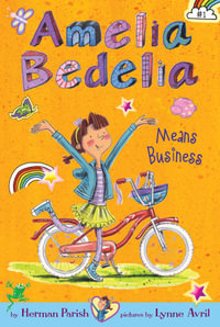 Amelia Bedelia Chapter Book #1 : Amelia Bedelia Means Business - Herman Parish
