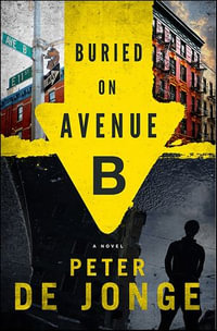 Buried on Avenue B : A Novel - Peter de Jonge