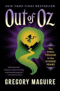 Out of Oz : The Final Volume in the Wicked Years - Gregory Maguire