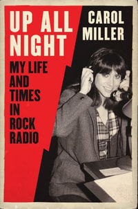 Up All Night : My Life and Times in Rock Radio - Carol Miller