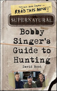 Supernatural : Bobby Singer's Guide to Hunting - David Reed