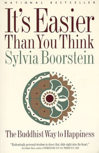It's Easier Than You Think : The Buddhist Way to Happiness - Sylvia Boorstein