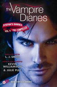 The Compelled : The Vampire Diaries : Stefan's Diaries : Book 6 - L. J. Smith