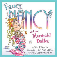 Fancy Nancy and the Mermaid Ballet - Jane O'Connor