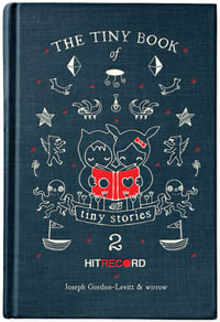 The Tiny Book of Tiny Stories, Volume 2 : Volume 2 - Joseph Gordon-Levitt