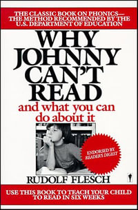 Why Johnny Can't Read? : And What You Can Do About It - Rudolf Flesch