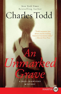 An Unmarked Grave : A Bess Crawford Mystery LP - Charles Todd