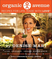 Organic Avenue : Recipes for Life, Made with LOVE - Denise Mari