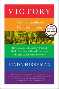 Victory : The Triumphant Gay Revolution - Linda Hirshman