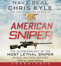 American Sniper : The Autobiography of the Most Lethal Sniper in U.S. Military History - Chris Kyle