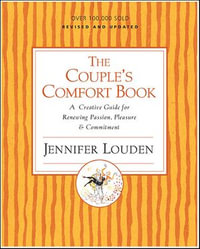 The Couple's Comfort Book : A Creative Guide for Renewing Passion, Pleasure & Commitment - Jennifer Louden