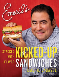 Emeril's Kicked-Up Sandwiches : Stacked with Flavor - Emeril Lagasse