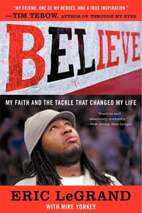 Believe : My Faith and the Tackle That Changed My Life - Eric LeGrand