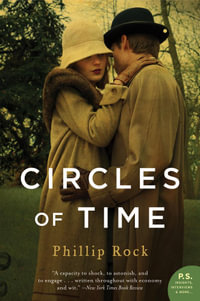 Circles of Time : A Novel - Phillip Rock