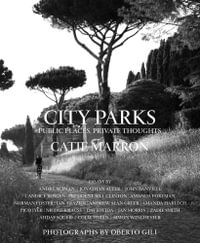 City Parks : Public Spaces, Private Thoughts - Catie Marron