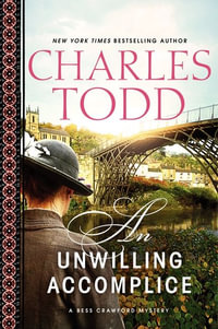 An Unwilling Accomplice : Bess Crawford Mysteries - Charles Todd