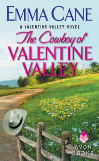 The Cowboy of Valentine Valley : A Valentine Valley Novel - Emma Cane