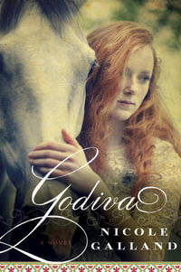 Godiva : A Novel - Nicole Galland