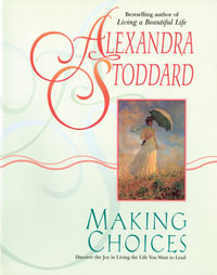 Making Choices - Alexandra Stoddard
