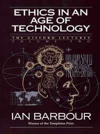 Ethics in an Age of Technology : Gifford Lectures, Volume Two - Ian G. Barbour