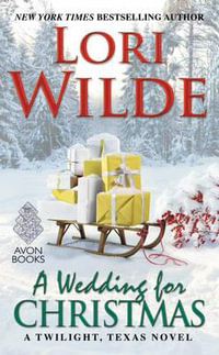 A Wedding For Christmas : A Twilight, Texas Novel - Lori Wilde