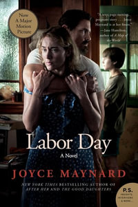 Labor Day: A Novel : Film Tie-in Edition - Joyce Maynard