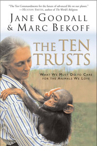 The Ten Trusts : What We Must Do to Care for The Animals We Love - Jane Goodall