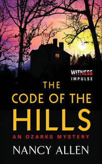 The Code of the Hills : An Ozarks Mystery - Nancy Allen