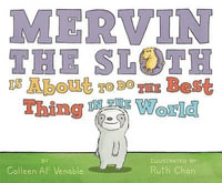 Mervin The Sloth Is About To Do The Best Thing In The World - Colleen AF Venable