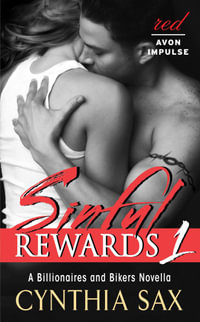 Sinful Rewards 1 : A Billionaires and Bikers Novella - Cynthia Sax