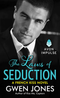 The Laws of Seduction : A French Kiss Novel - Gwen Jones