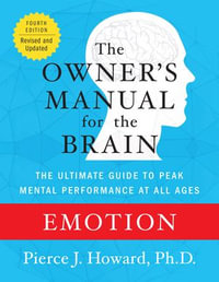 Emotion: The Owner's Manual : The Ultimate Guide to Peak Mental Performance at All Ages - Pierce Howard
