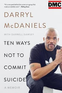 Ten Ways Not to Commit Suicide : A Memoir - Darrell Dawsey