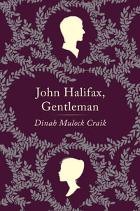 John Halifax, Gentleman : A Novel - Dinah Mulock Craik