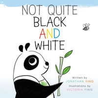 Not Quite Black And White : Board Book - Jonathan Ying