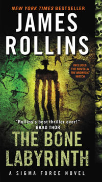The Bone Labyrinth : A Sigma Force Novel - James Rollins