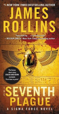 The Seventh Plague : Sigma Force Novels, Book 12 - James Rollins